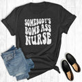 Somebody's Bomb Ass Nurse Graphic Tee