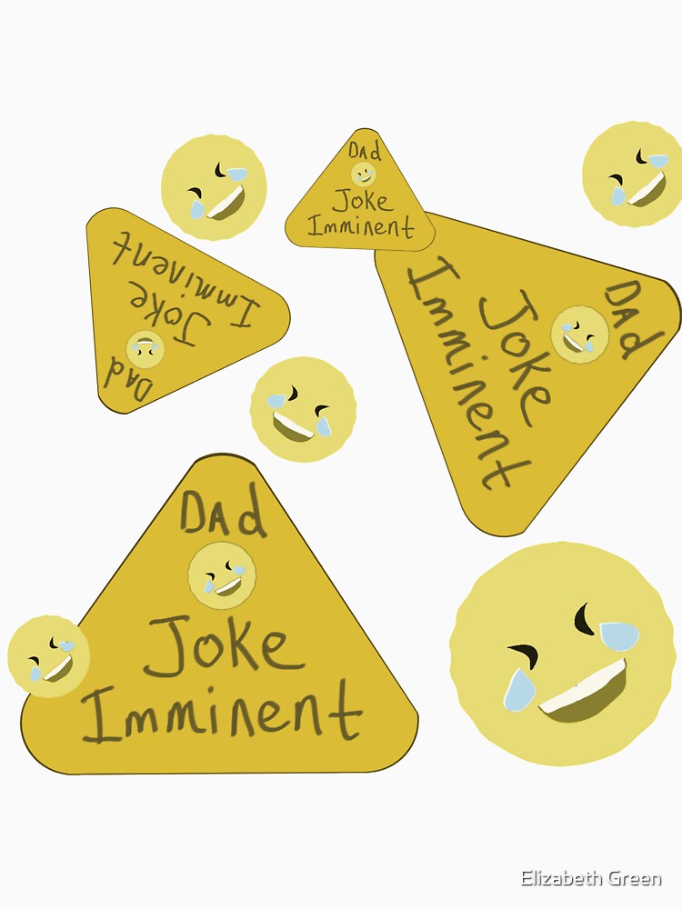 Warning: Dad Joke Imminent by GreenElizabeth Unisex T-shirt, Sweatshirt, Hoodie, Long Sleeve Tee
