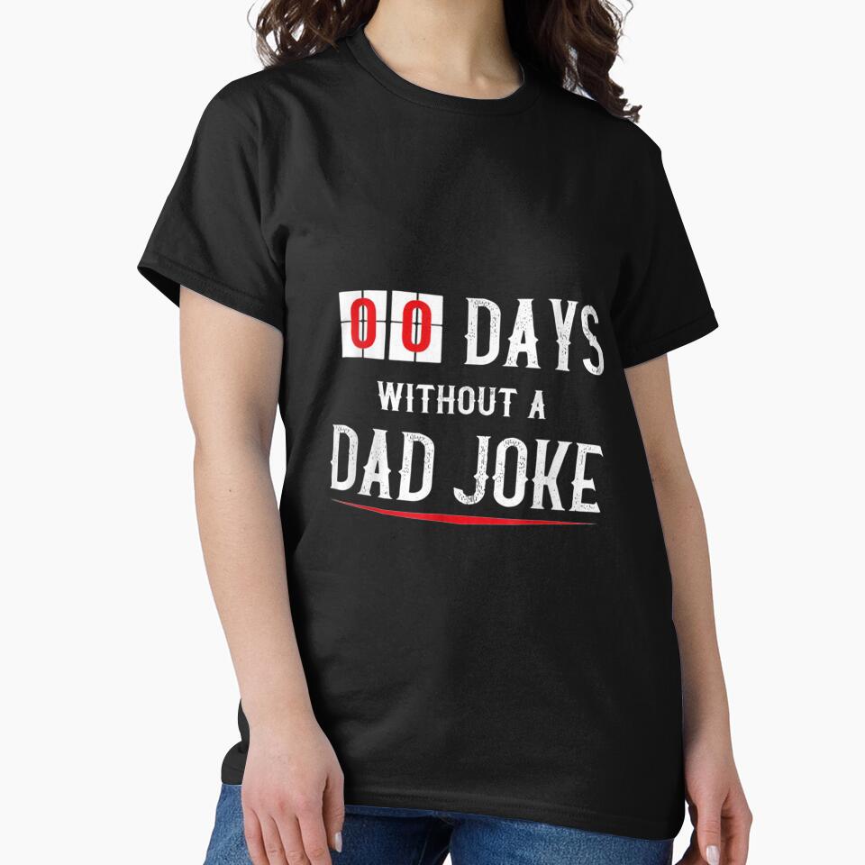 Zero Days Without A Dad Joke Funny For Men Gift by mchargue12 Unisex T-shirt, Sweatshirt, Hoodie, Long Sleeve Tee