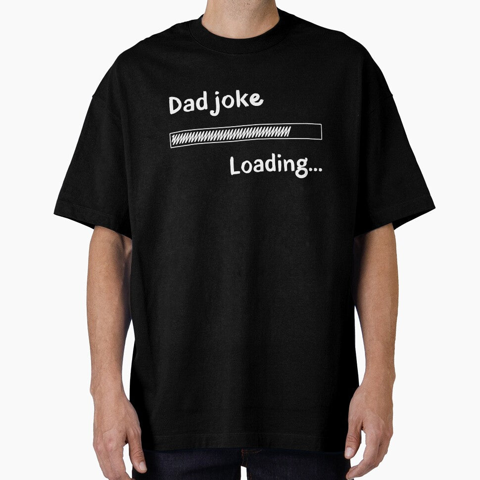 Funny Dad Joke Loading - Humorous Dad Gift, Punny Shirt by MatPigeon Unisex T-shirt, Sweatshirt, Hoodie, Long Sleeve Tee