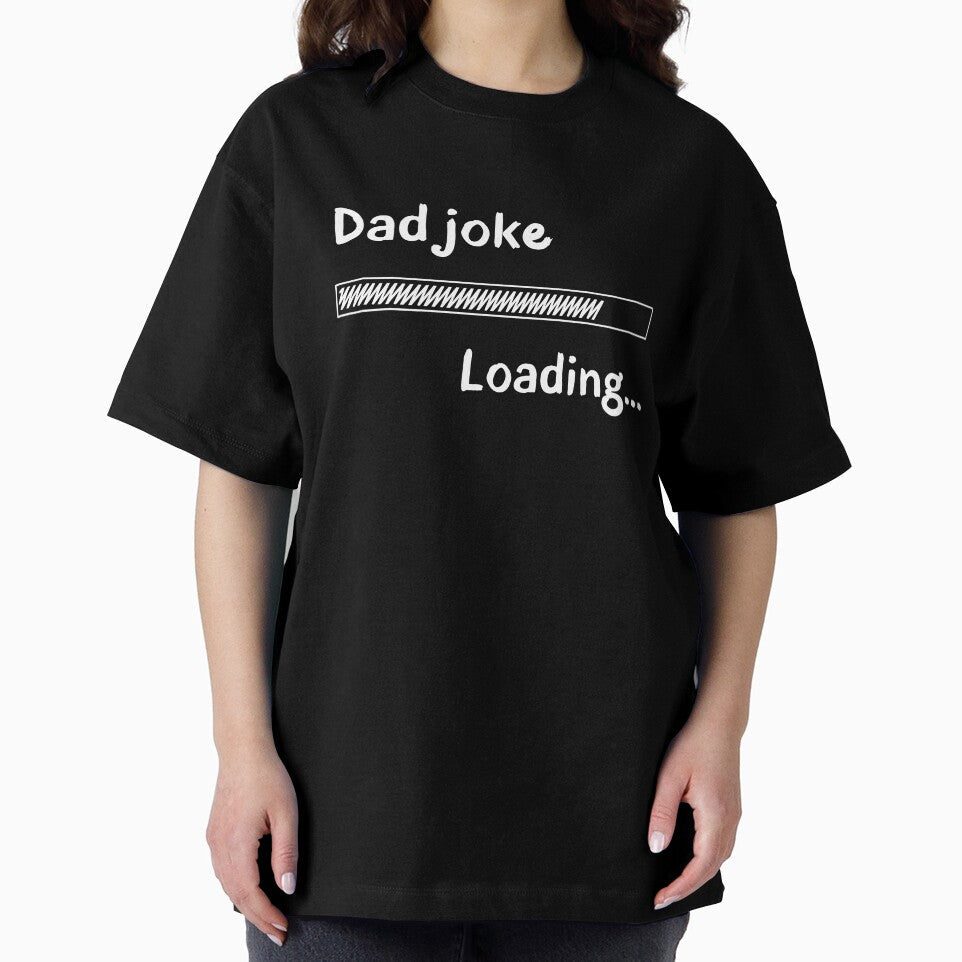 Funny Dad Joke Loading - Humorous Dad Gift, Punny Shirt by MatPigeon Unisex T-shirt, Sweatshirt, Hoodie, Long Sleeve Tee